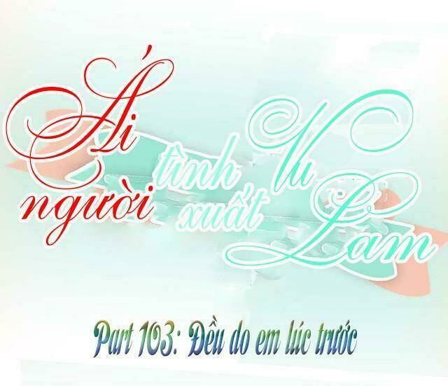 ái người tình xuất vu lam chapter 103 2