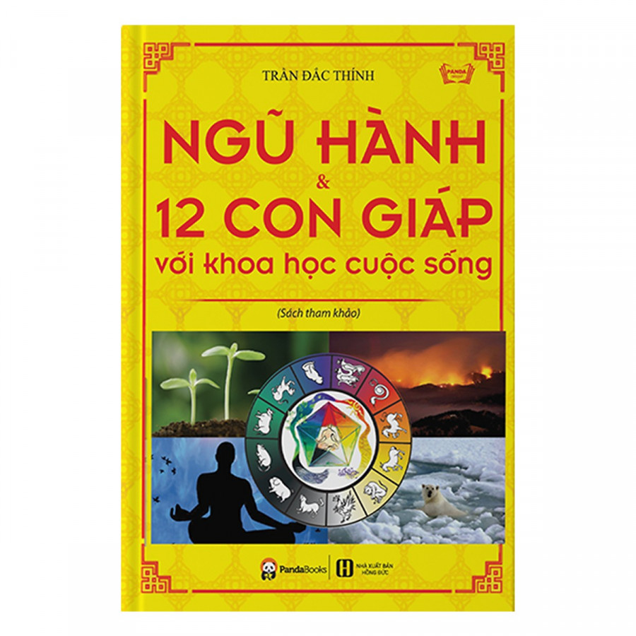 Ngũ Hành Và 12 Con Giáp Với Khoa Học Cuộc Sống (Tái Bản 2018)