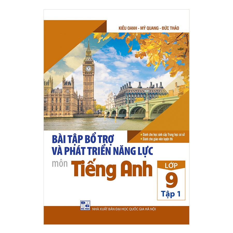 Bài Tập Bổ Trợ Và Phát Triển Năng Lực Môn Tiếng Anh Lớp 9 (Tập 1)