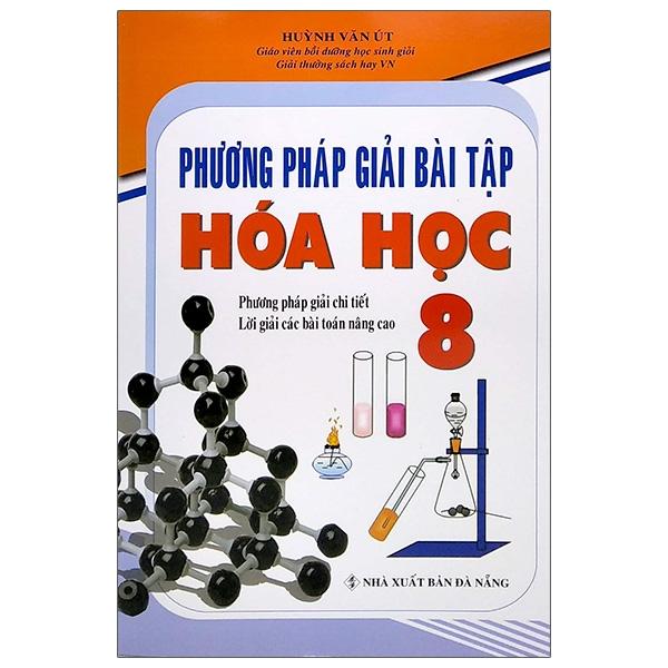 Phương Pháp Giải Bài Tập Hóa Học Lớp 8 (Tái Bản 2021)