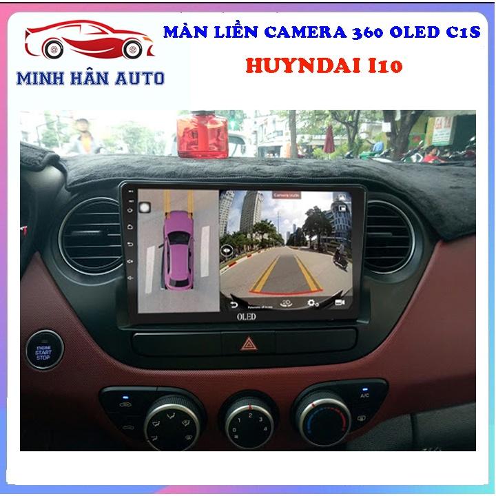 Bộ màn hình OLED C1S liền camera 360 cho xe HUYNDAI I10 - camera lùi siêu nét, những phụ kiện cần thiết cho ô tô