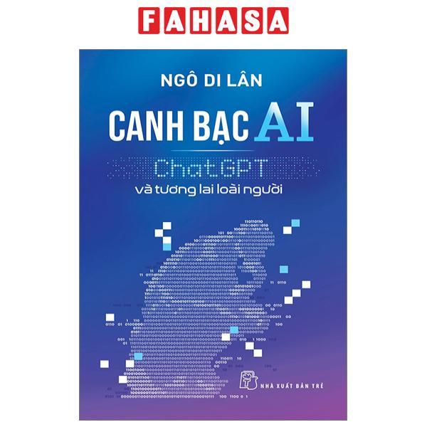 Canh Bạc AI - ChatGPT Và Tương Lai Loài Người