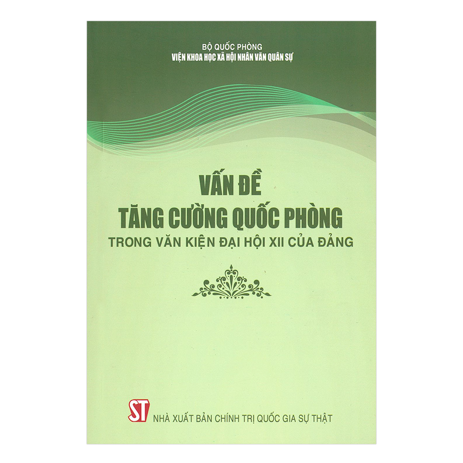 Vấn Đề Tăng Cường Quốc Phòng Trong Văn Kiện Đại Hội Xii Của Đảng