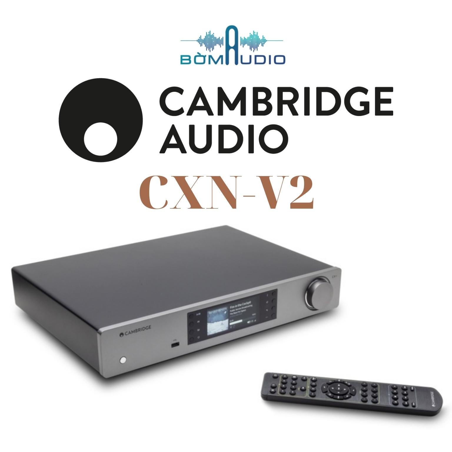 CAMBRIDGE AUDIO CXN V2 | DAC MUSIC SERVER | Giải Mã 384kHz / 24bit - Hỗ Trợ FLAC, ALAC, WAV, AIFF, MP3, WMA, AAC, Ogg - Phát Nhạc Ổ Cứng - Kết Nối Wifi Nghe Đa Phòng - Stream Nhạc Trực Tuyến: Spotify, Airplay, Internet Radio | Hàng Chính Hãng _ Mới 100%