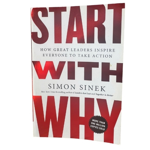 Start With Why – Bắt đầu với câu hỏi TẠI SAO | Simon Sinek | Bestseller toàn cầu