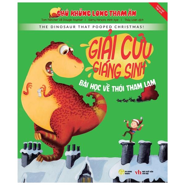 Chú Khủng Long Tham Ăn: Giải Cứu Giáng Sinh – Bài Học Về Thói Tham Lam (Song Ngữ)