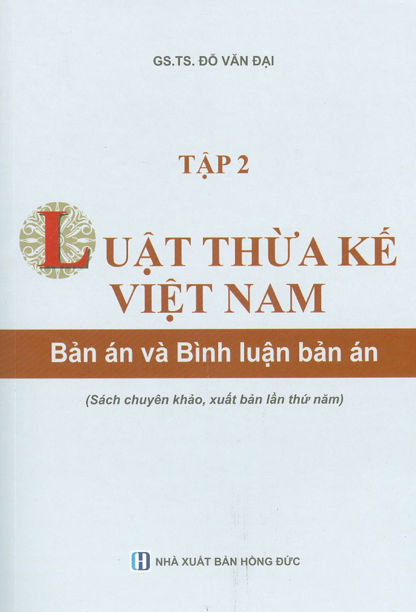 Combo 2 Tập: LUẬT THỪA KẾ VIỆT NAM - Bản Án Và Bình Luận Bản Án (Sách chuyên khảo, xuất bản lần thứ năm)