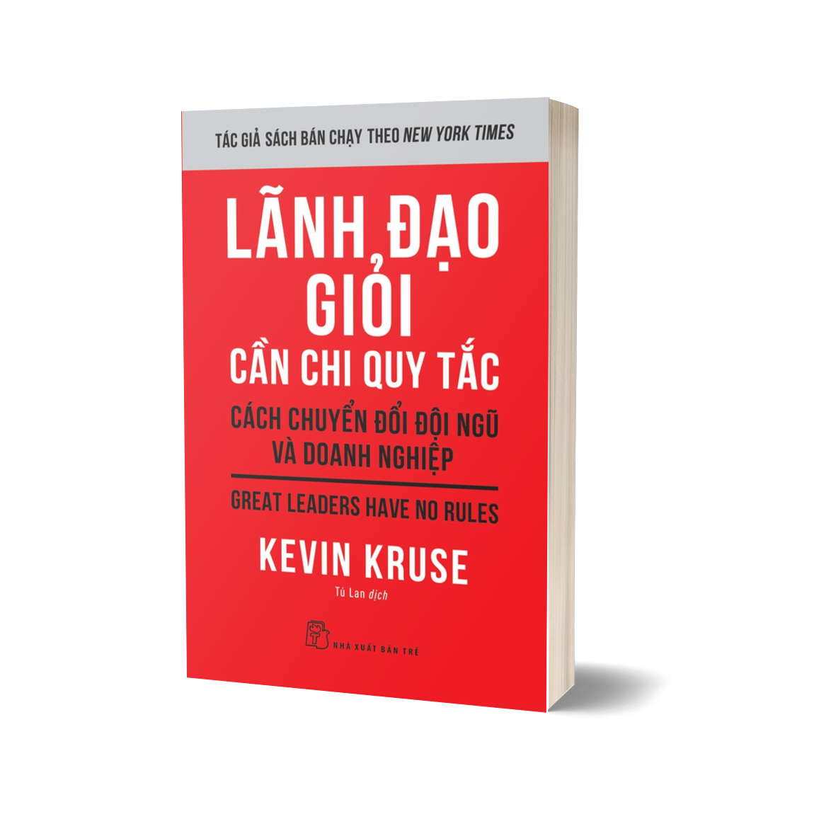 Lãnh đạo giỏi cần chi quy tắc: Cách chuyển đổi đội ngũ và doanh nghiệp
