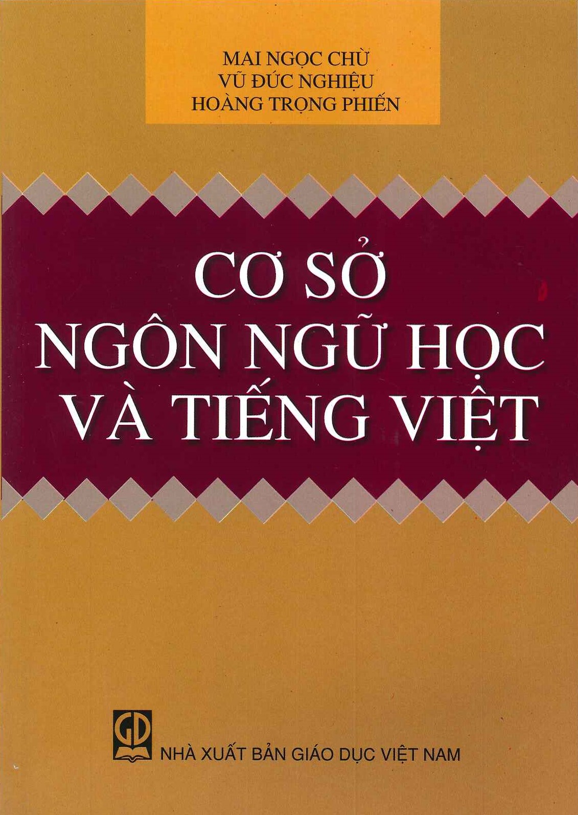 Cơ Sở Ngôn Ngữ Học Và Tiếng Việt (Tái bản lần thứ mười lăm) - Mai Ngọc Chừ; Vũ Đức Nghiệu; Hoàng Trọng Phiến