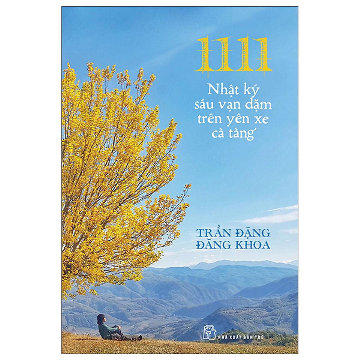 1111 - Nhật Ký Sáu Vạn Dặm Trên Yên Xe Cà Tàng (NXB Trẻ)