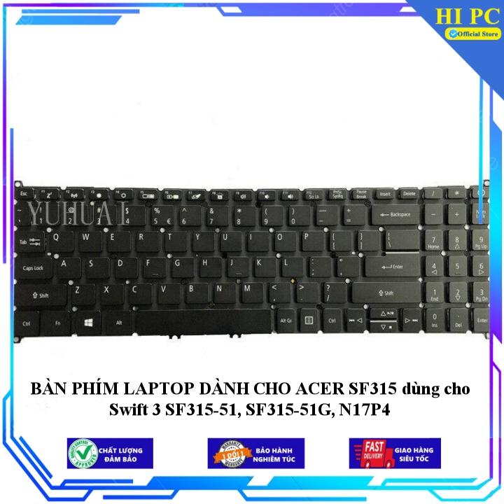 BÀN PHÍM LAPTOP DÀNH CHO ACER SF315 dùng cho Swift 3 SF315-51, SF315-51G, N17P4 - Hàng Nhập Khẩu