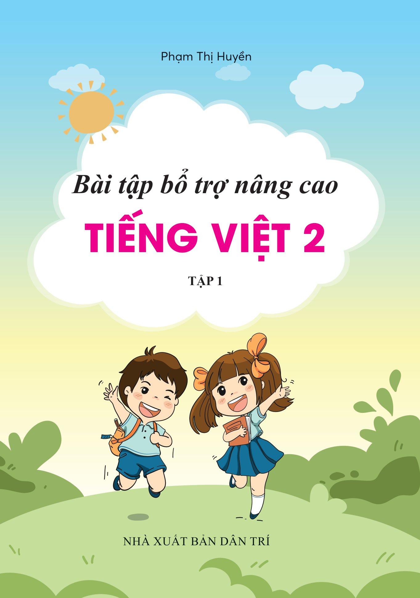 Bài Tập Bổ Trợ Và Nâng Cao Tiếng Việt Lớp 2 - Tập 1 (Theo SGK Bộ Kết Nối Tri Thức Với Cuộc Sống)