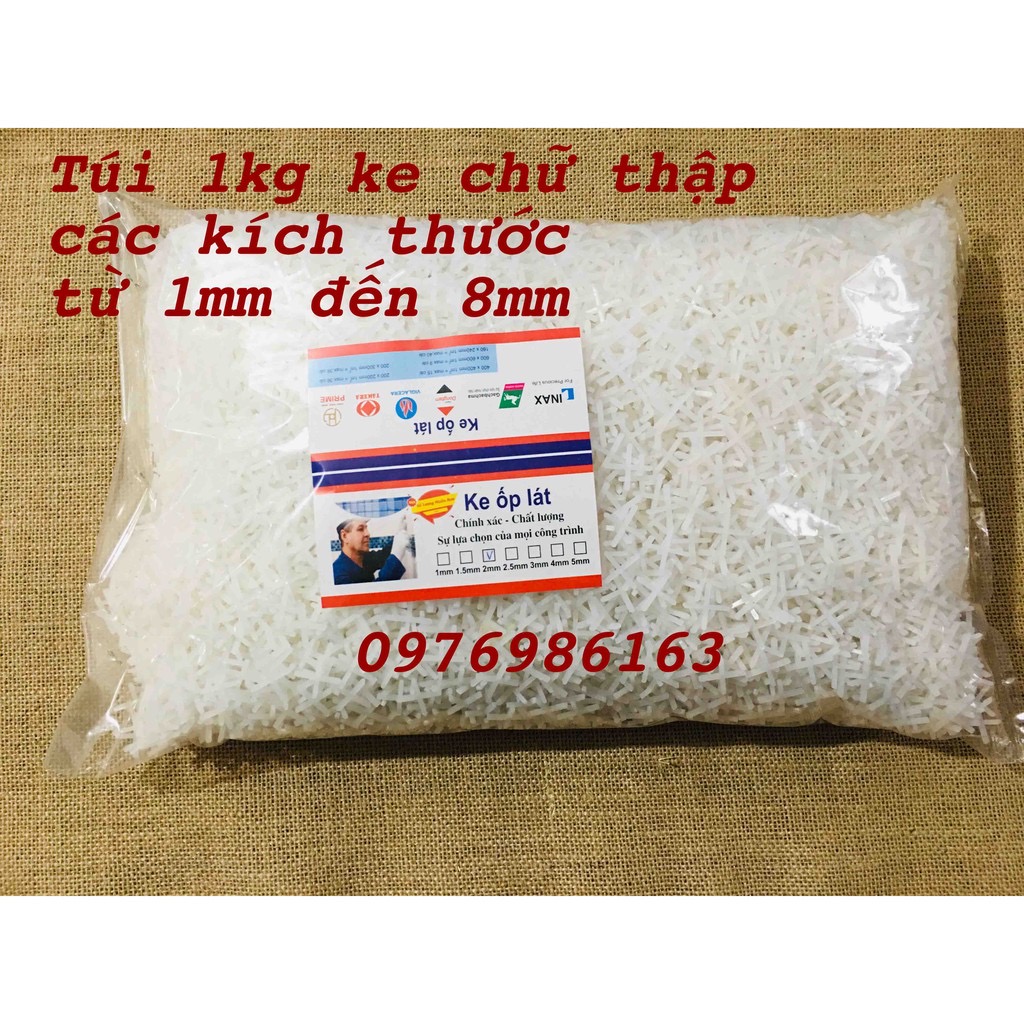 1 kg Ke ốp lát gạch chữ thập khoảng 8000 đến 18000 cái/ ke dấu cộng ốp lát gạch