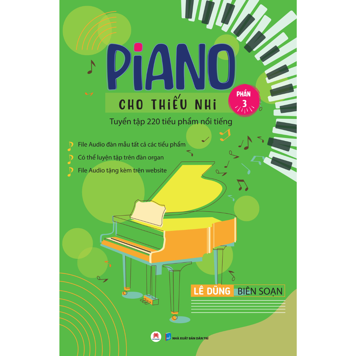 Piano Cho Thiếu Nhi - Tuyển Tập 220 Tiểu Phẩm Nổi Tiếng - Phần 3 (Kèm File Audio) (Tái Bản 2023)