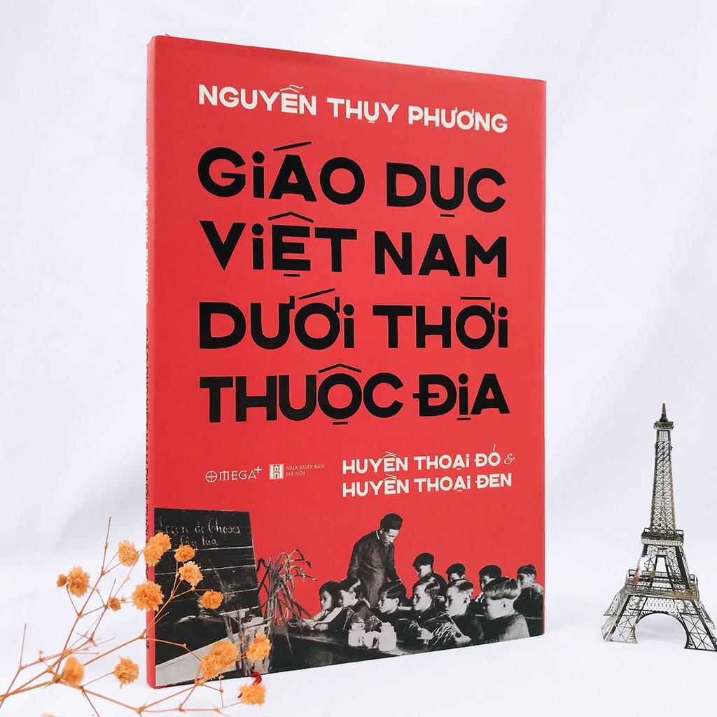 Sách - Giáo Dục Việt Nam Dưới Thời Thuộc Địa - Huyền Thoại Đỏ và Huyền Thoại Đen