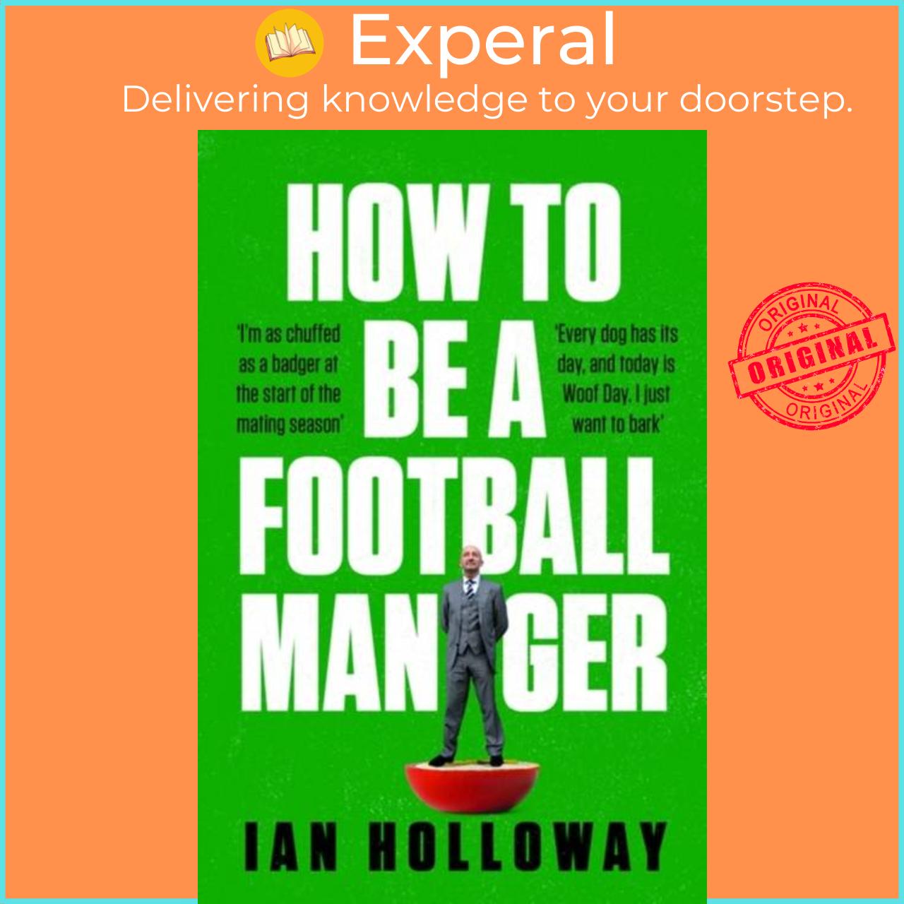 Sách - How to Be a Football Manager: Enter the hilarious and crazy world of the  by Ian Holloway (UK edition, paperback)