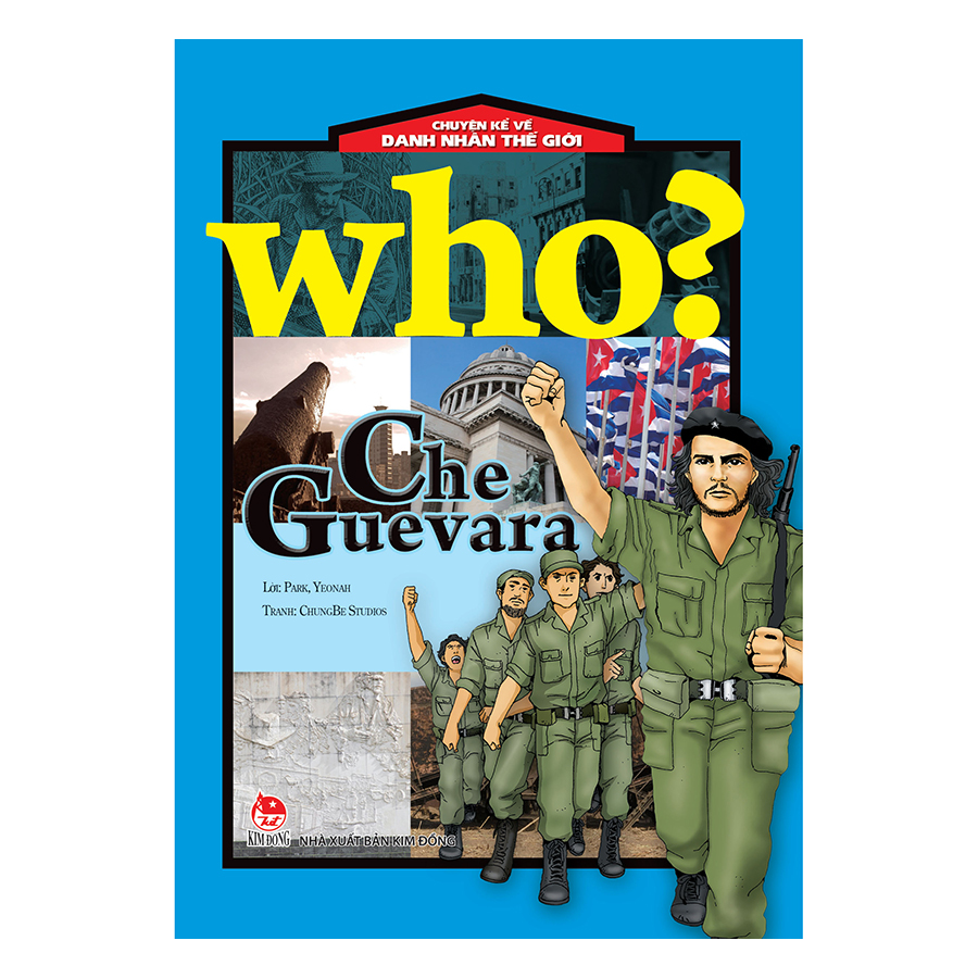 Who? Chuyện Kể Về Danh Nhân Thế Giới: Che Guevara (Tái Bản 2019)