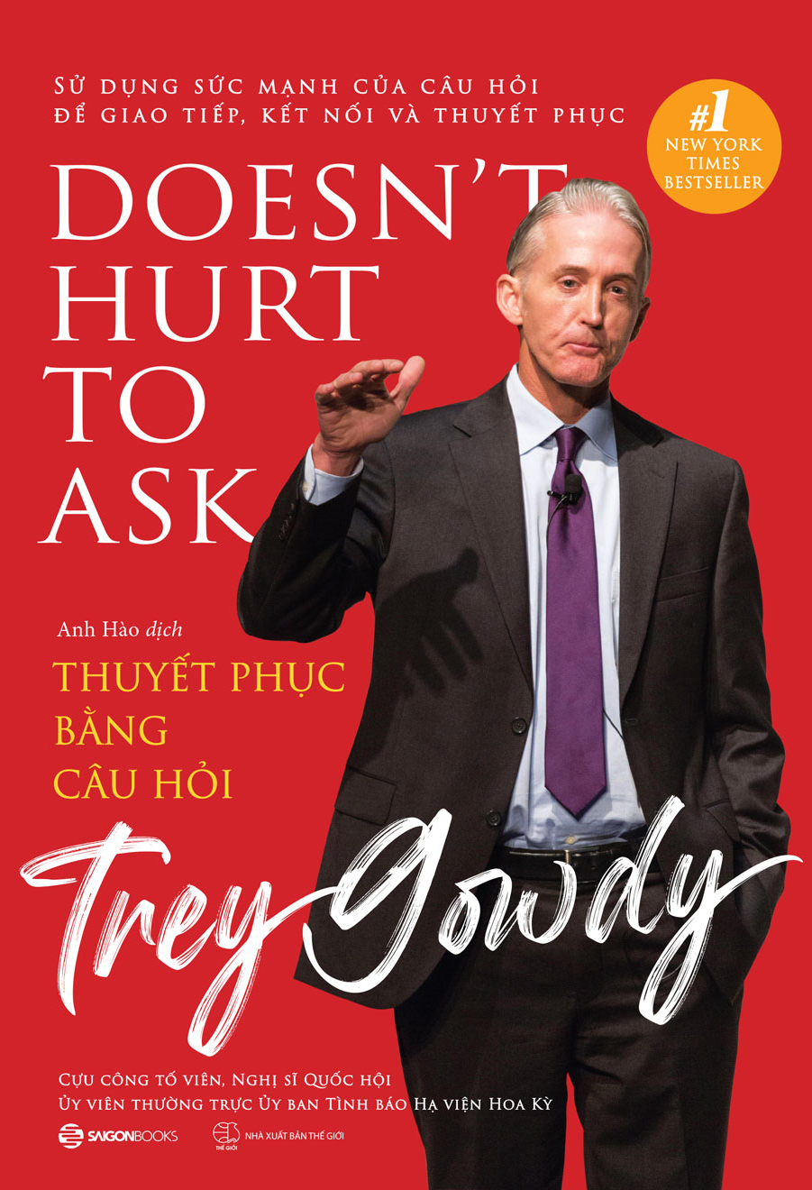 Thuyết phục bằng câu hỏi (DOESN'T HUST TO ASK) - Tác giả Trey Gowdy