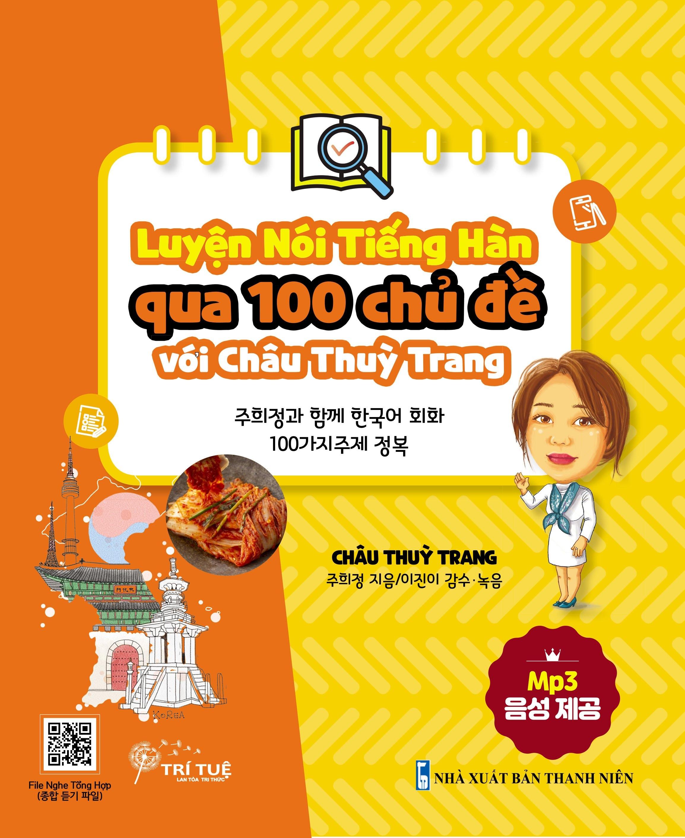 Luyện Kỹ Năng Nói Tiếng Hàn Qua 100 Chủ Đề Với Châu Thùy Trang