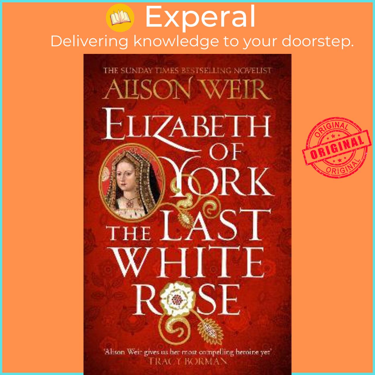 Sách - Elizabeth of York: The Last White Rose : Tudor Rose Novel 1 by Alison Weir (UK edition, paperback)