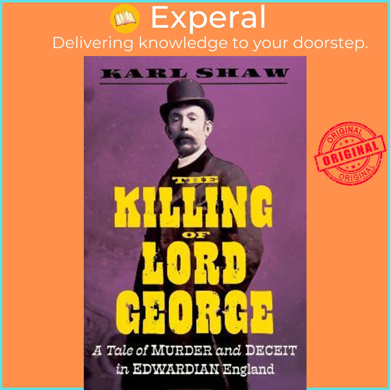 Sách - The Killing of Lord George : A Tale of Murder and Deceit in Edwardian Englan by Karl Shaw