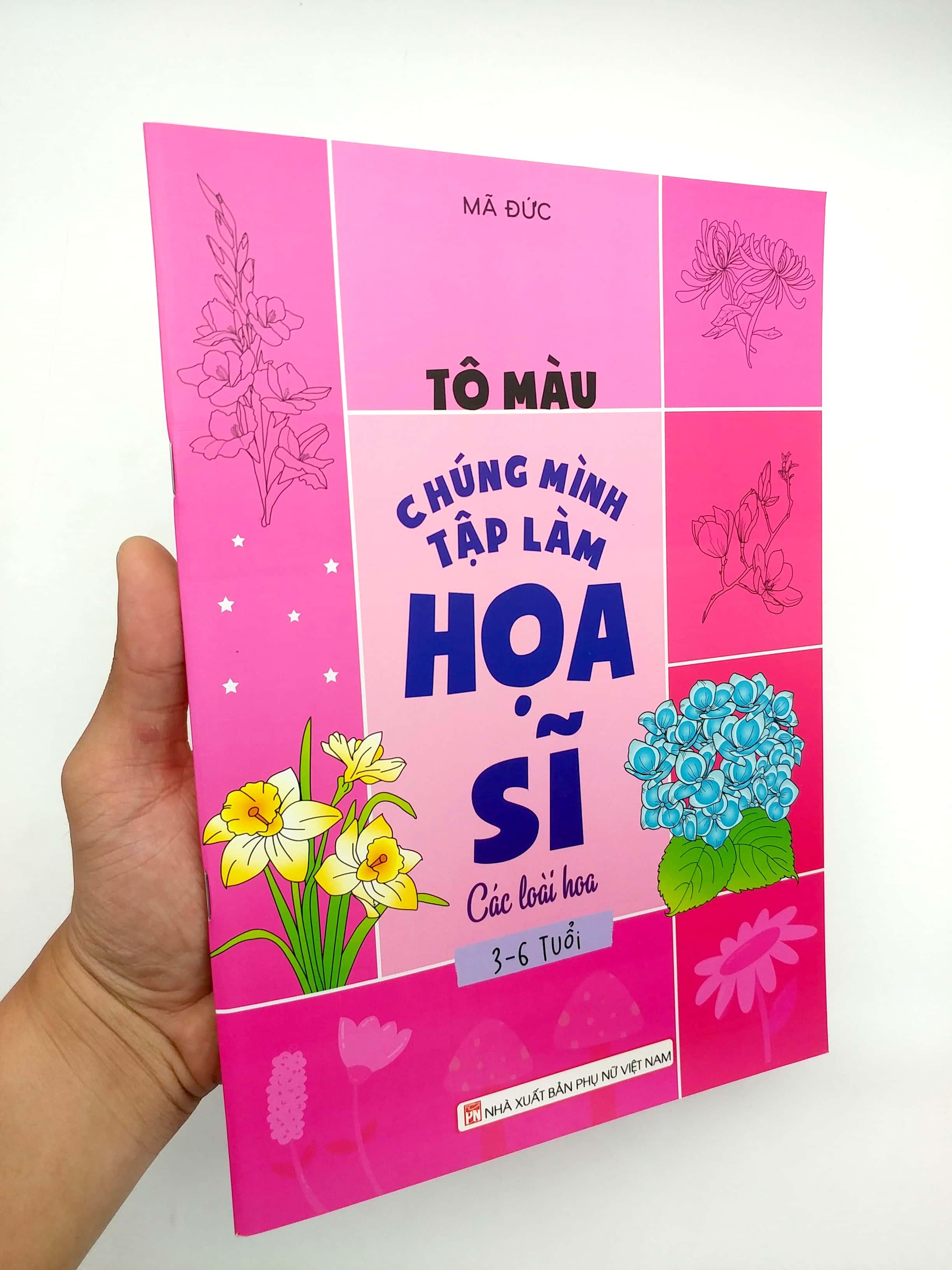 Tô Màu Chúng Mình Tập Làm Họa Sĩ - 3-6 Tuổi - Các Loài Hoa