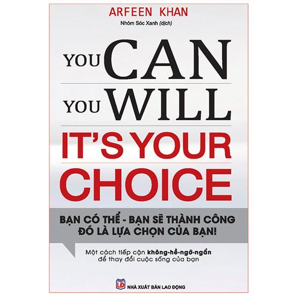 You Can, You Will. It'S Your Choice! Bạn Có Thể, Bạn Sẽ Thành Công Đó Là Lựa Chọn Của Bạn! - Bản Quyền