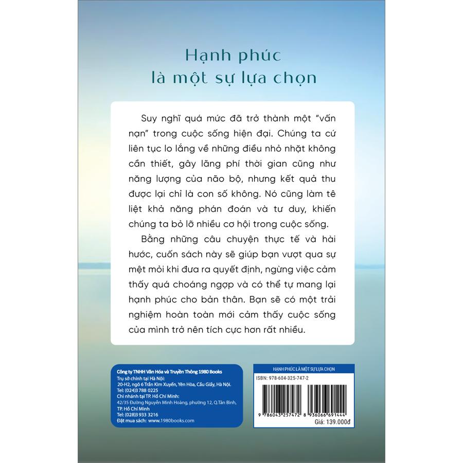 Hạnh Phúc Là Một Sự Lựa Chọn (Đơn Giản Hóa Suy Nghĩ Để Thành Công Trong Cuộc Sống)