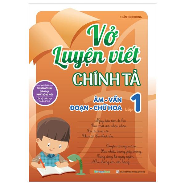 Vở Luyện Viết Chính Tả Lớp 1 - Âm - Vần - Đoạn - Chữ Hoa