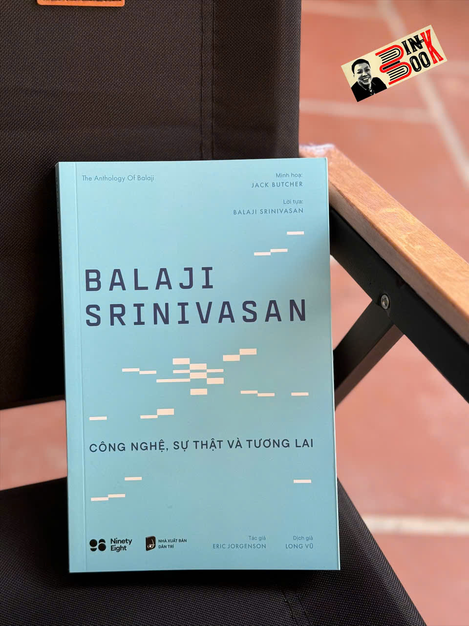 BALAJI SRINIVASAN: CÔNG NGHỆ, SỰ THẬT VÀ TƯƠNG LAI – Eric Jorgenson – Long Vũ dịch - Rio Book – NXB Dân Trí