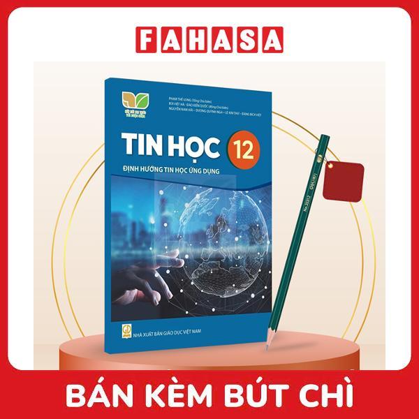Sách Giáo Khoa Tin Học 12 - Định Hướng Tin Học Ứng Dụng (Kết Nối) (Chuẩn) - Kèm Bút Chì