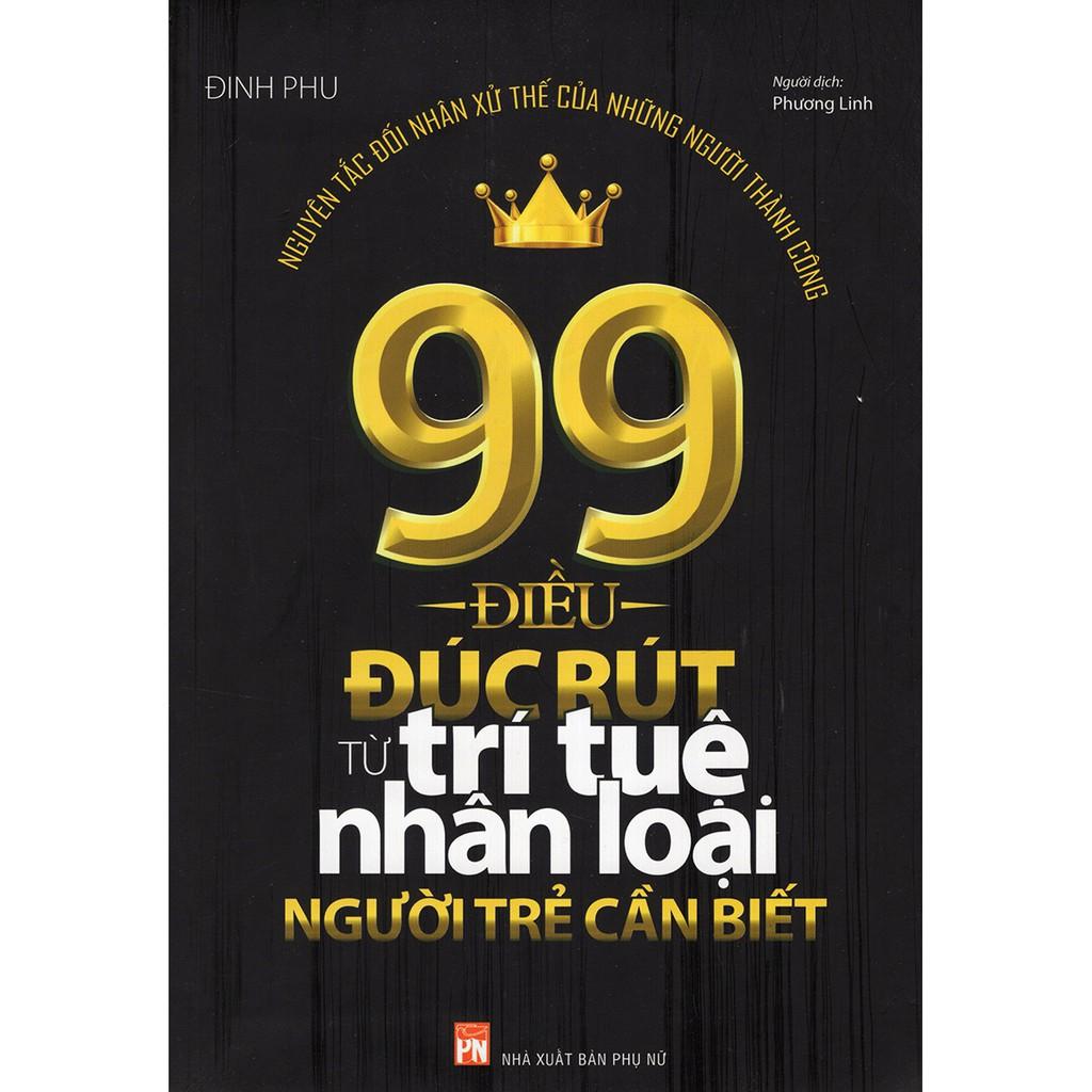 Sách - 99 Điều Đúc Rút Từ Trí Tuệ Nhân Loại Người Trẻ Cần Biết