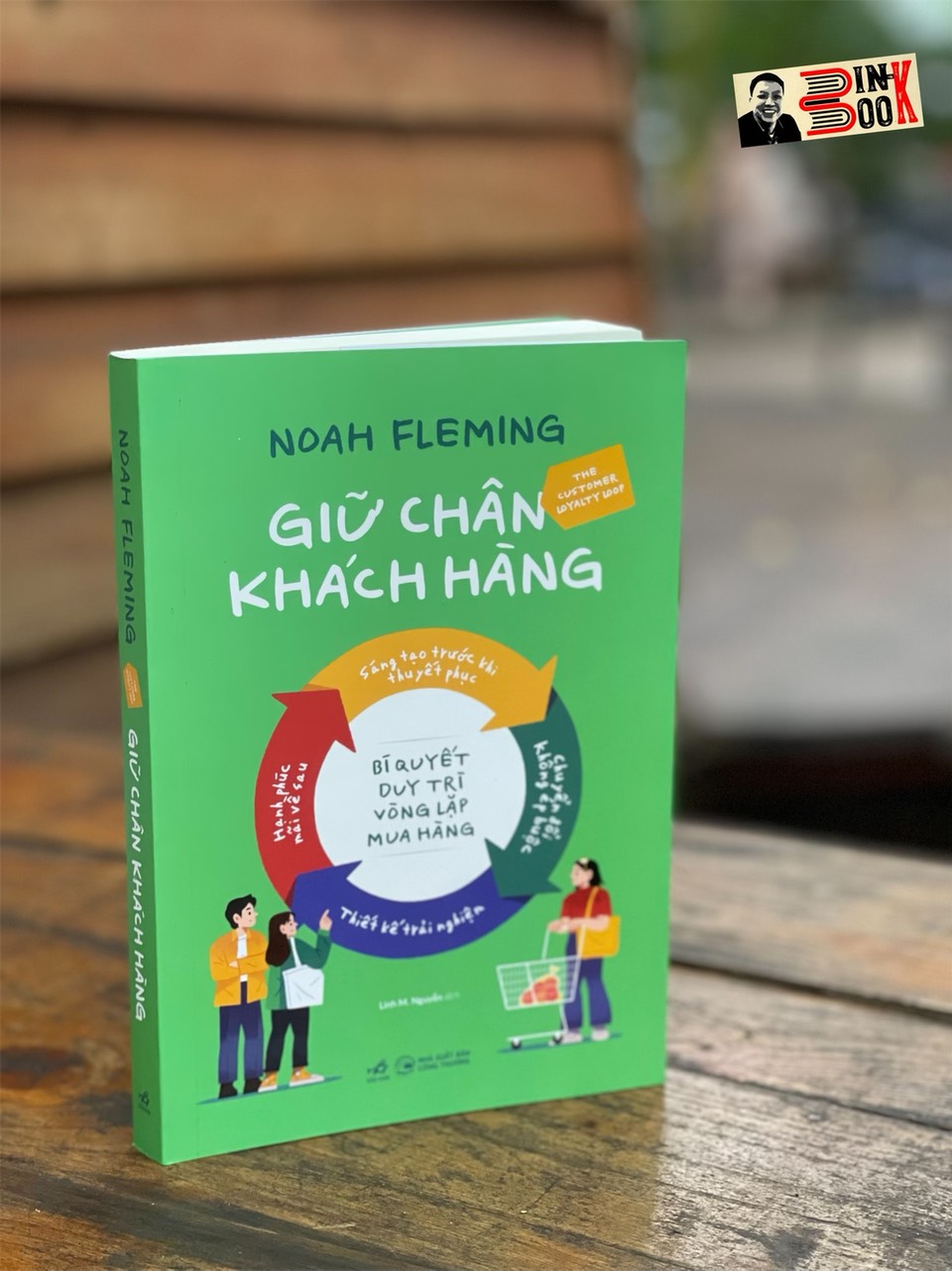 GIỮ CHÂN KHÁCH HÀNG: BÍ QUYẾT DUY TRÌ VÒNG LẶP MUA HÀNG- Noah Fleming– Linh M. Nguyễn dịch – Nhã Nam - NXB Công Thương