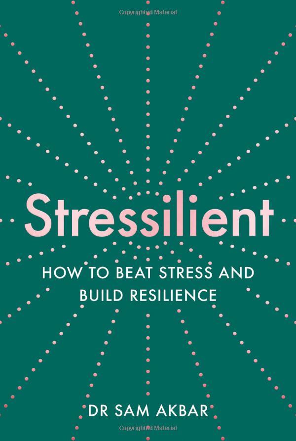 Stressilient: How To Beat Stress And Build Resilience