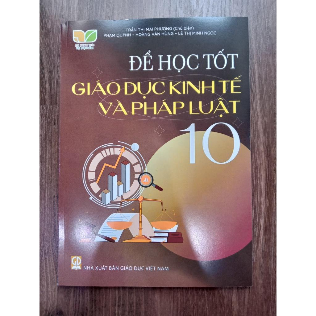 Sách - Để học tốt giáo dục kinh tế và pháp luật 10 (Kết nối tri thức với cuộc sống)