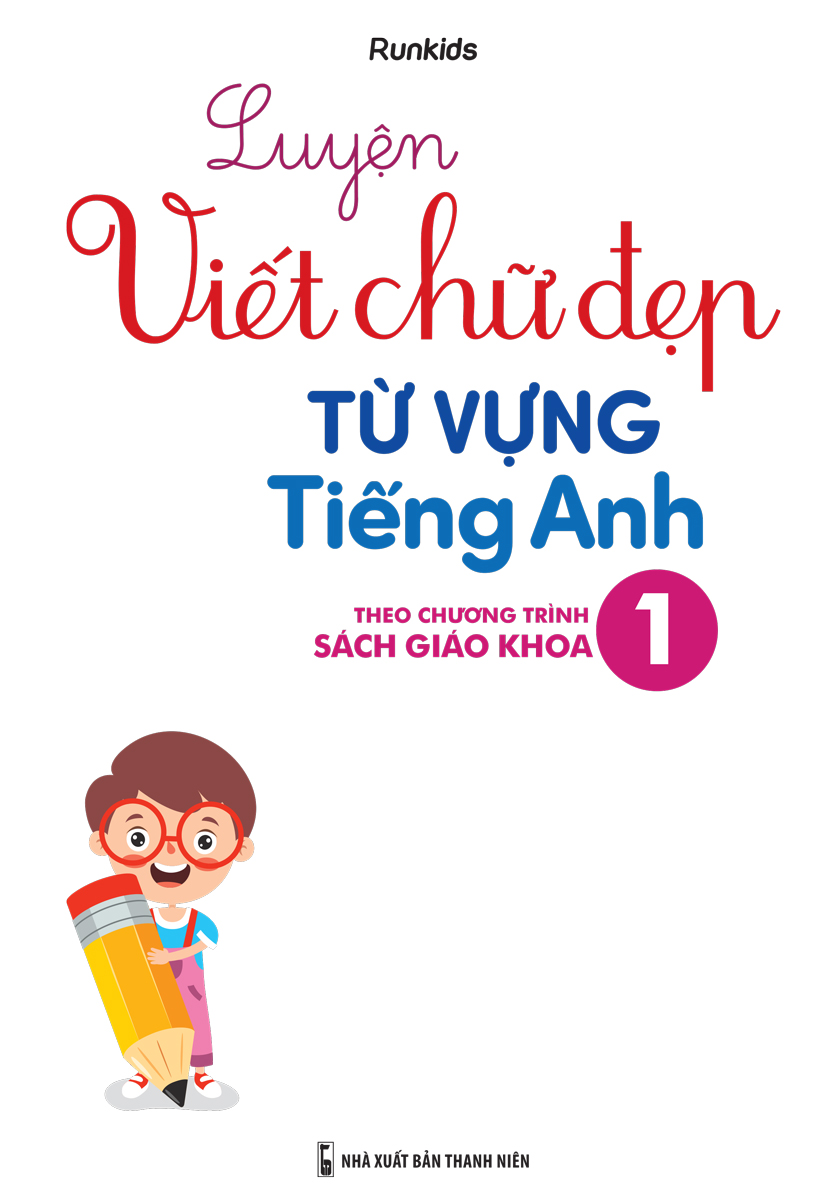 Luyện Viết Chữ Đẹp Từ Vựng Tiếng Anh 1 - Theo Chương Trình Sách Giáo Khoa - MEGA