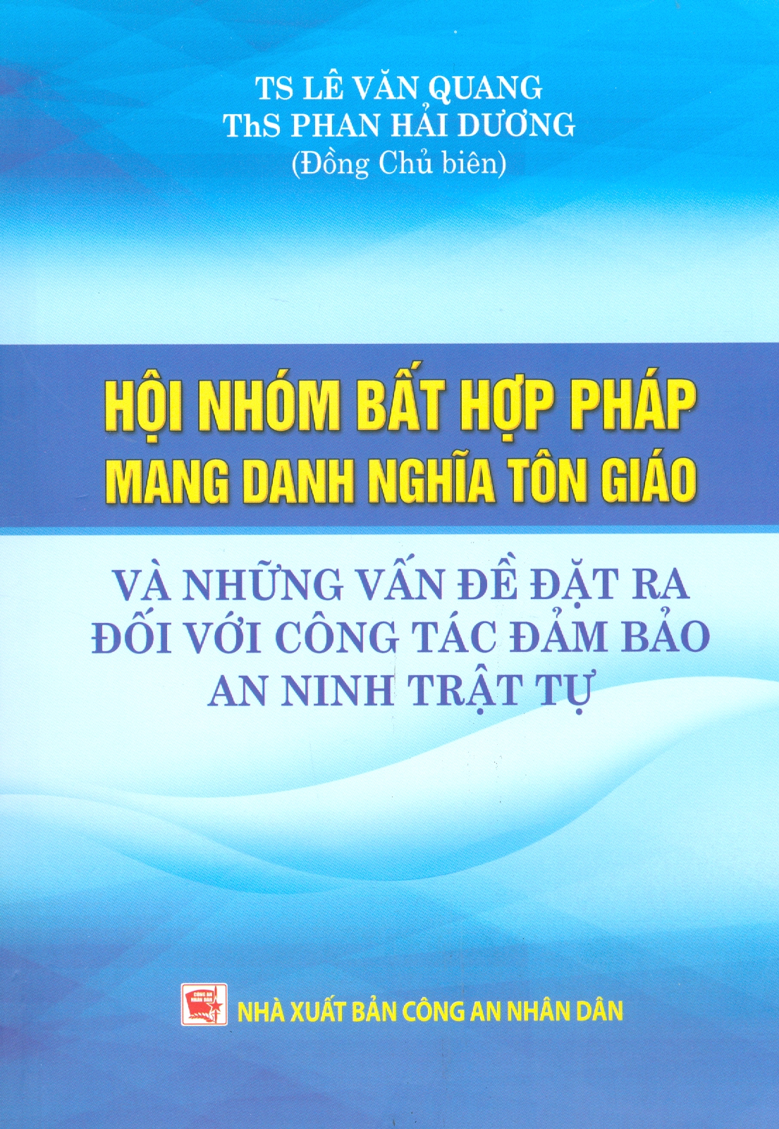 Hội Nhóm Bất Hợp Pháp Mang Danh Nghĩa Tôn Giáo Và Những Vấn Đề Đặt Ra Đối Với Công Tác Đảm Bảo An Ninh Trật Tự