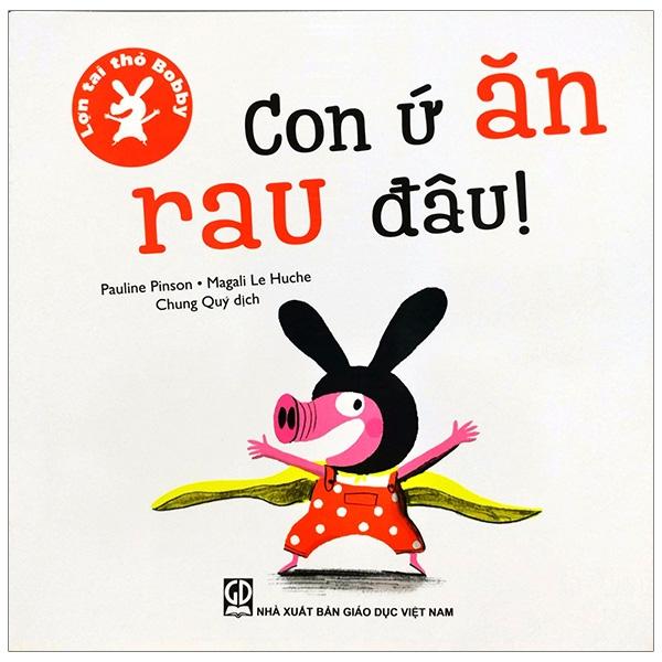 Lợn tai thỏ Bobby - Con ứ ăn rau đâu!