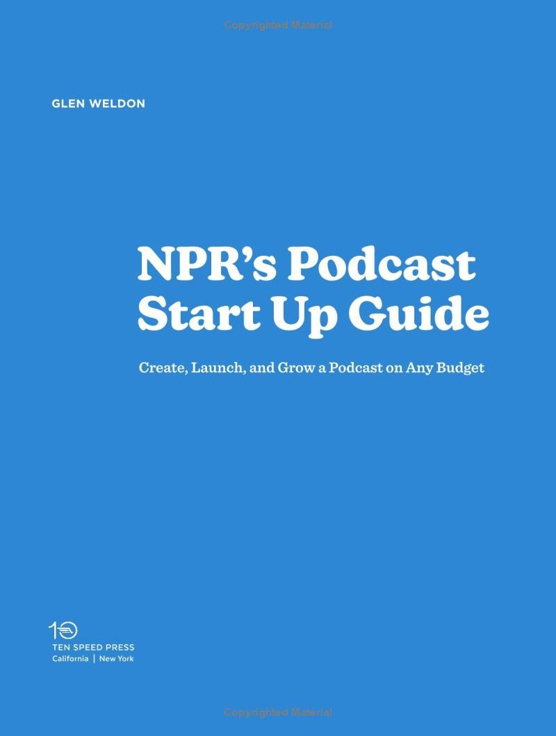 NPR's Podcast Startup Guide: Create, Launch, And Grow A Podcast On Any Budget