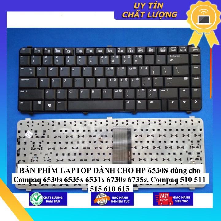 BÀN PHÍM LAPTOP dùng cho HP 6530S dùng cho Compaq 6530s 6535s 6531s 6730s 6735s, Compaq 510 511 515 610 615 - Hàng Nhập Khẩu New Seal