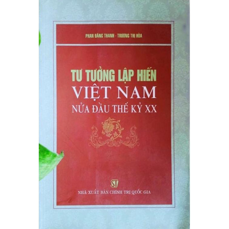 Sách Tư Tưởng Lập Hiến Việt Nam Nửa Đầu Thế Kỷ XX - Xuất Bản Năm 2012 (NXB Chính Trị Quốc Gia Sự Thật)