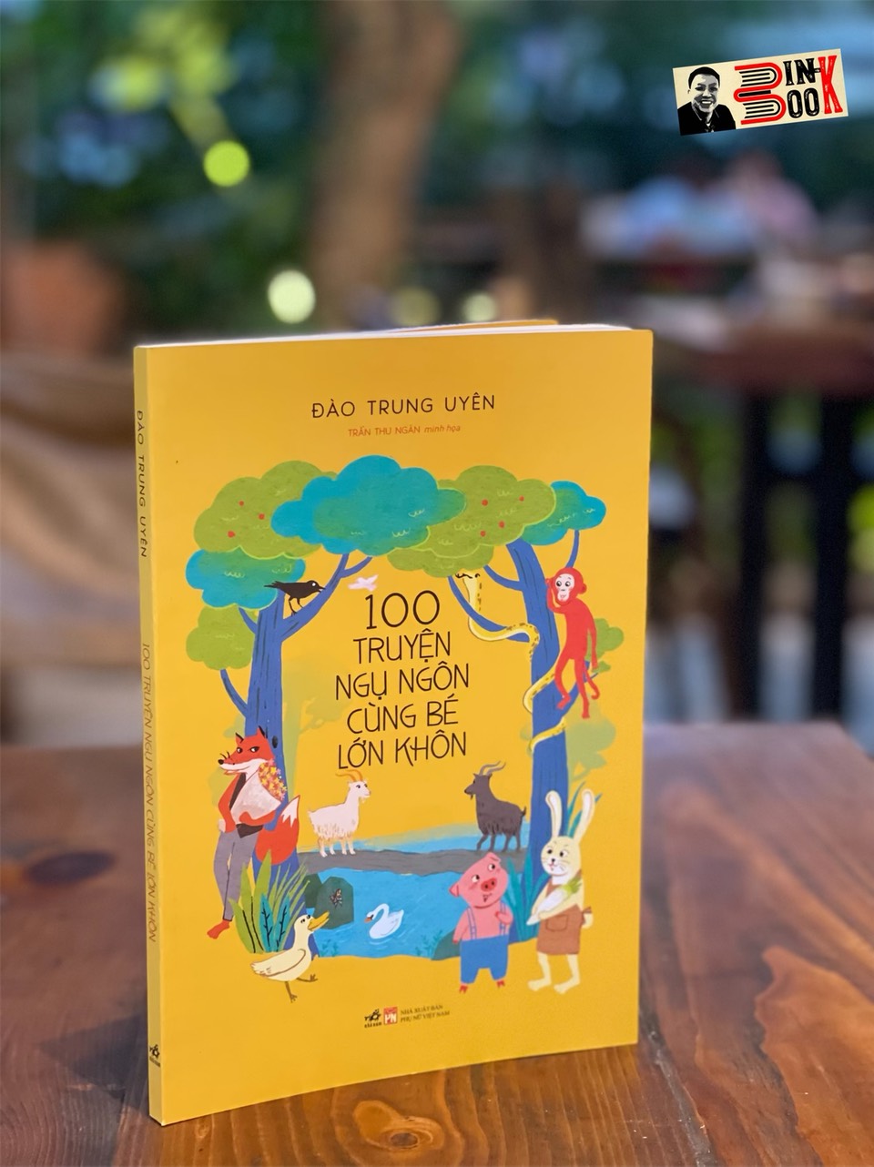 100 TRUYỆN NGỤ NGÔN CÙNG BÉ LỚN KHÔN – Trần Thu Ngân và Đào Trung Uyên – Nhã Nam – NXB Phụ Nữ