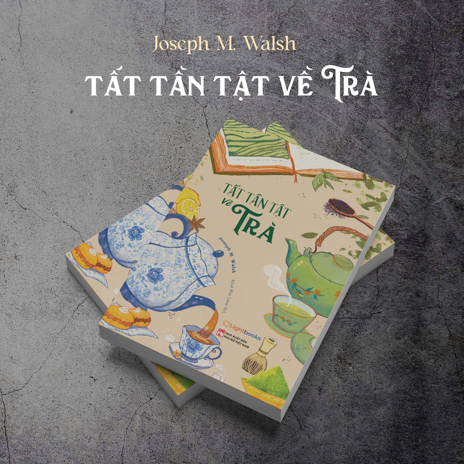 Sách - Tất Tần Tật Về Trà - Joseph M. Walsh
