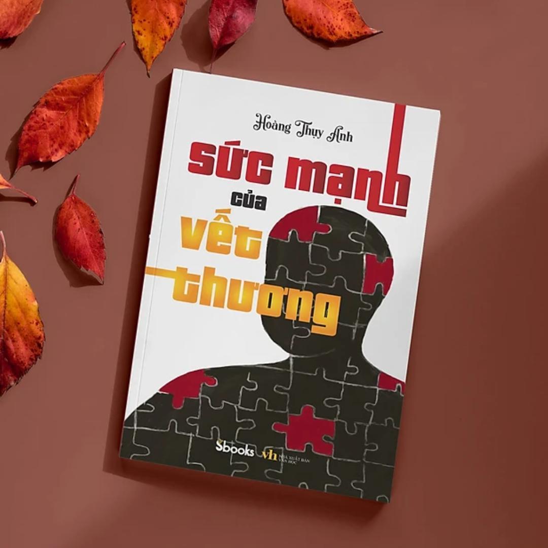 Sách - Sức Mạnh Của Vết Thương (Hoàng Thụy Anh) - Sbooks