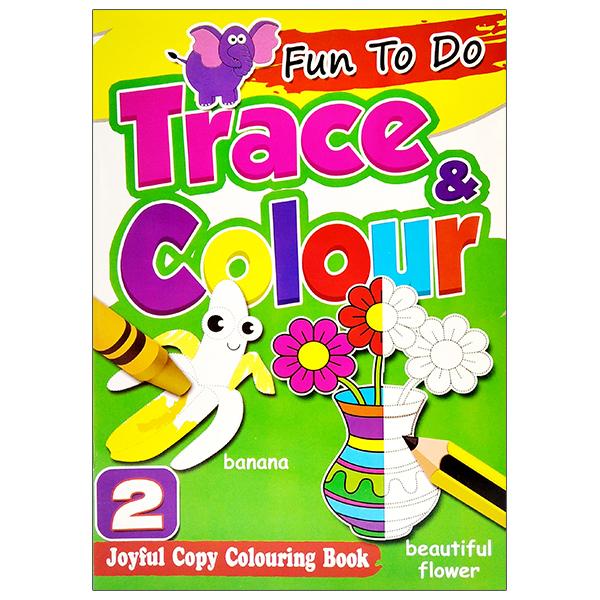 Fun To Do Trace &amp; Colours Book 2