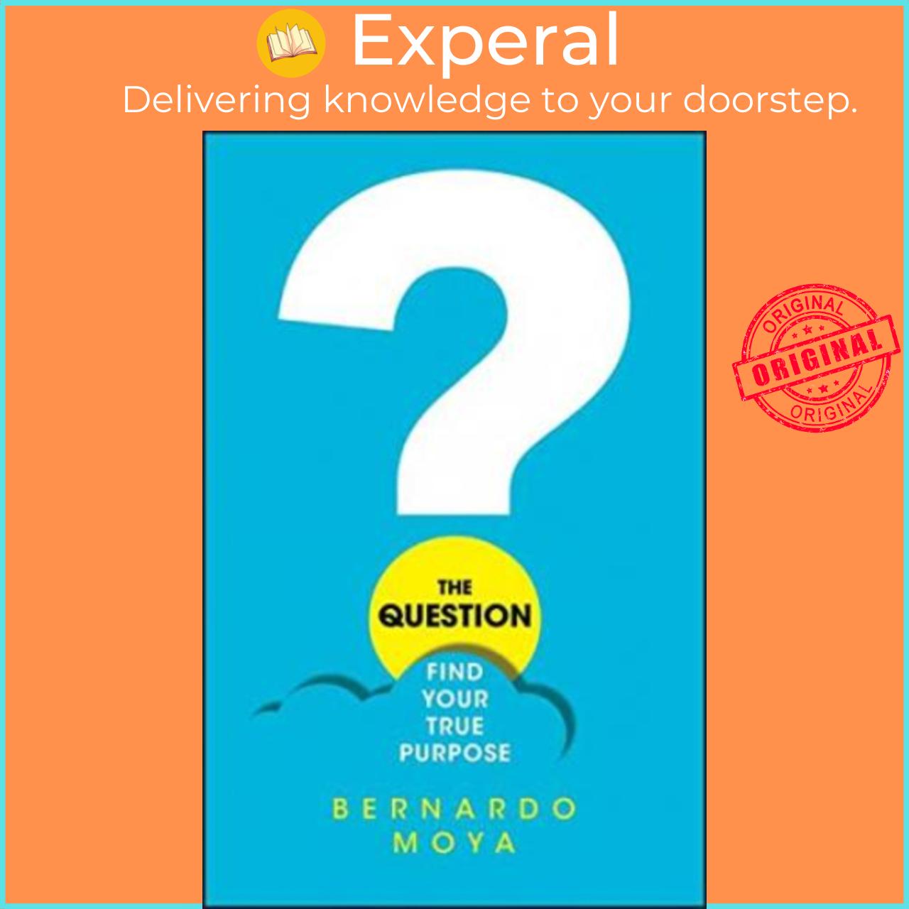 Sách - The Question : Find Your True Purpose by Bernardo Moya