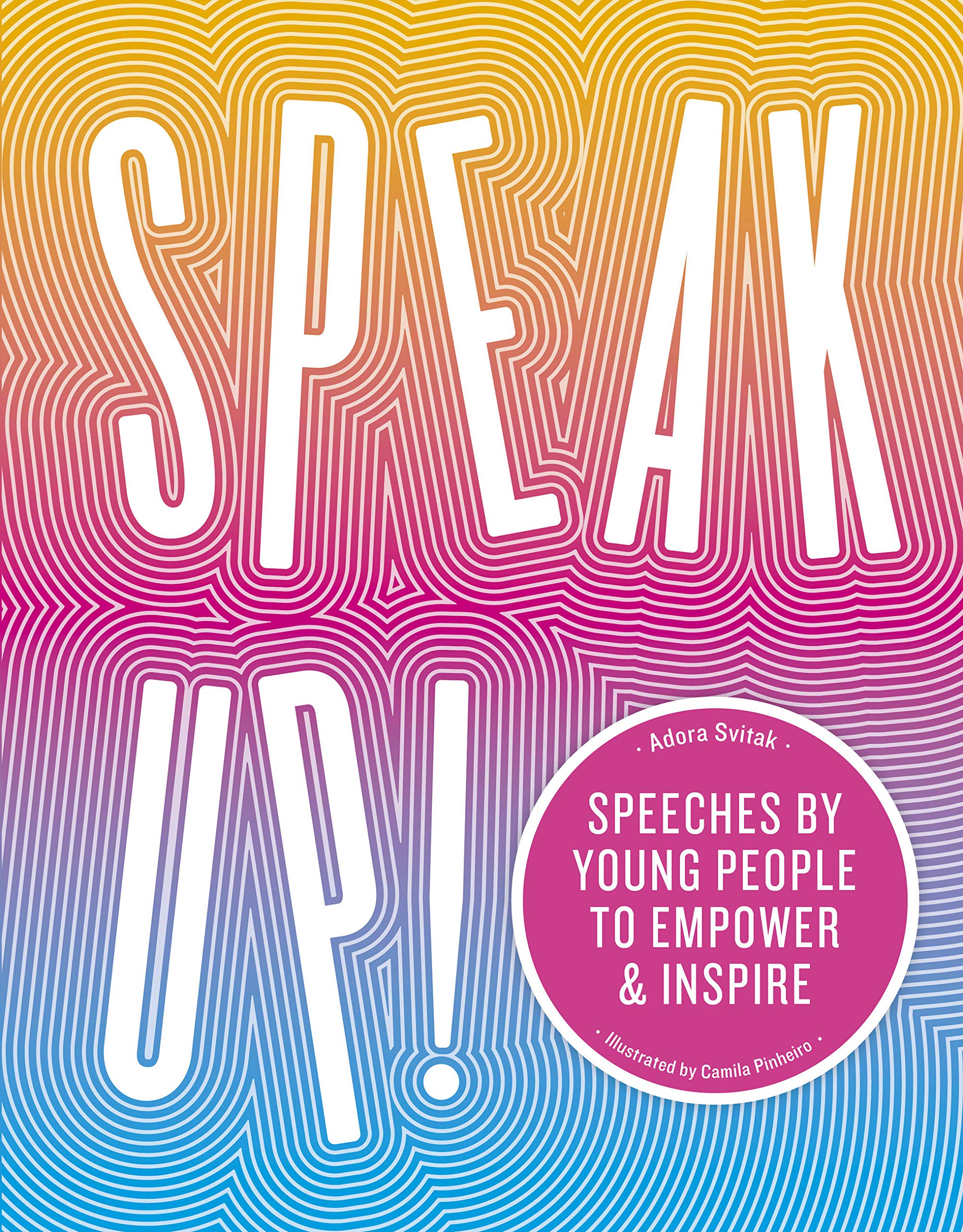 Speak Up! Speeches by Young People to Empower and Inspire
