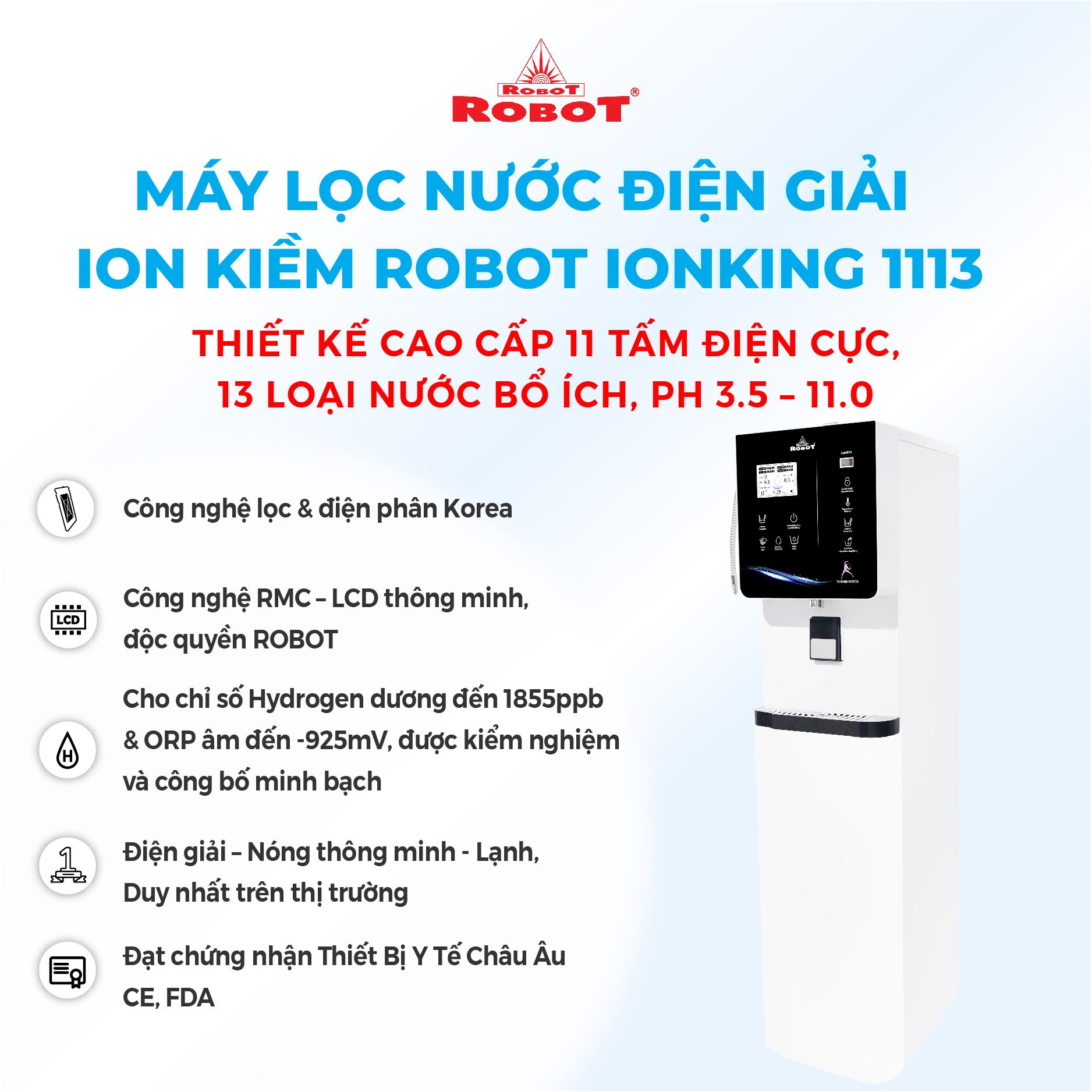 Máy Lọc Nước Điện Giải Ion Kiềm Thương Hiệu ROBOT IonKing 1113 Chế Độ Nóng Thông Minh Lạnh 11 Tấm Điện Cực Titanium Phủ Platinum - Hàng Chính Hãng