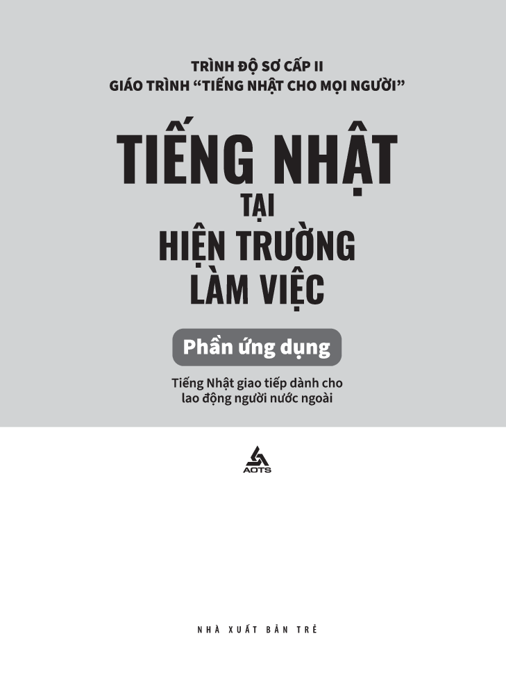 Tiếng Nhật Cho Mọi Người - Sơ Cấp 2 - Tiếng Nhật Tại Hiện Trường Làm Việc - Phần Ứng Dụng