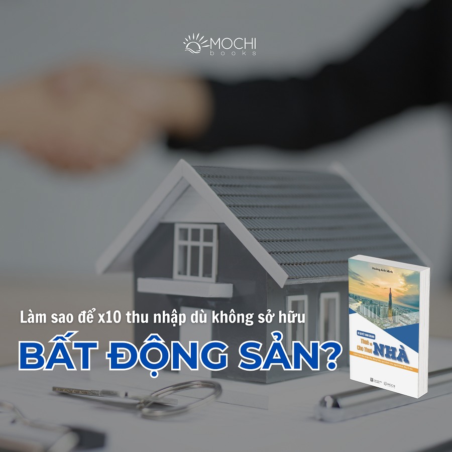 BÍ QUYẾT KINH DOANH THUÊ VÀ CHO THUÊ NHÀ - Hoàng Anh Minh - Mochibooks - NXB Lao Động